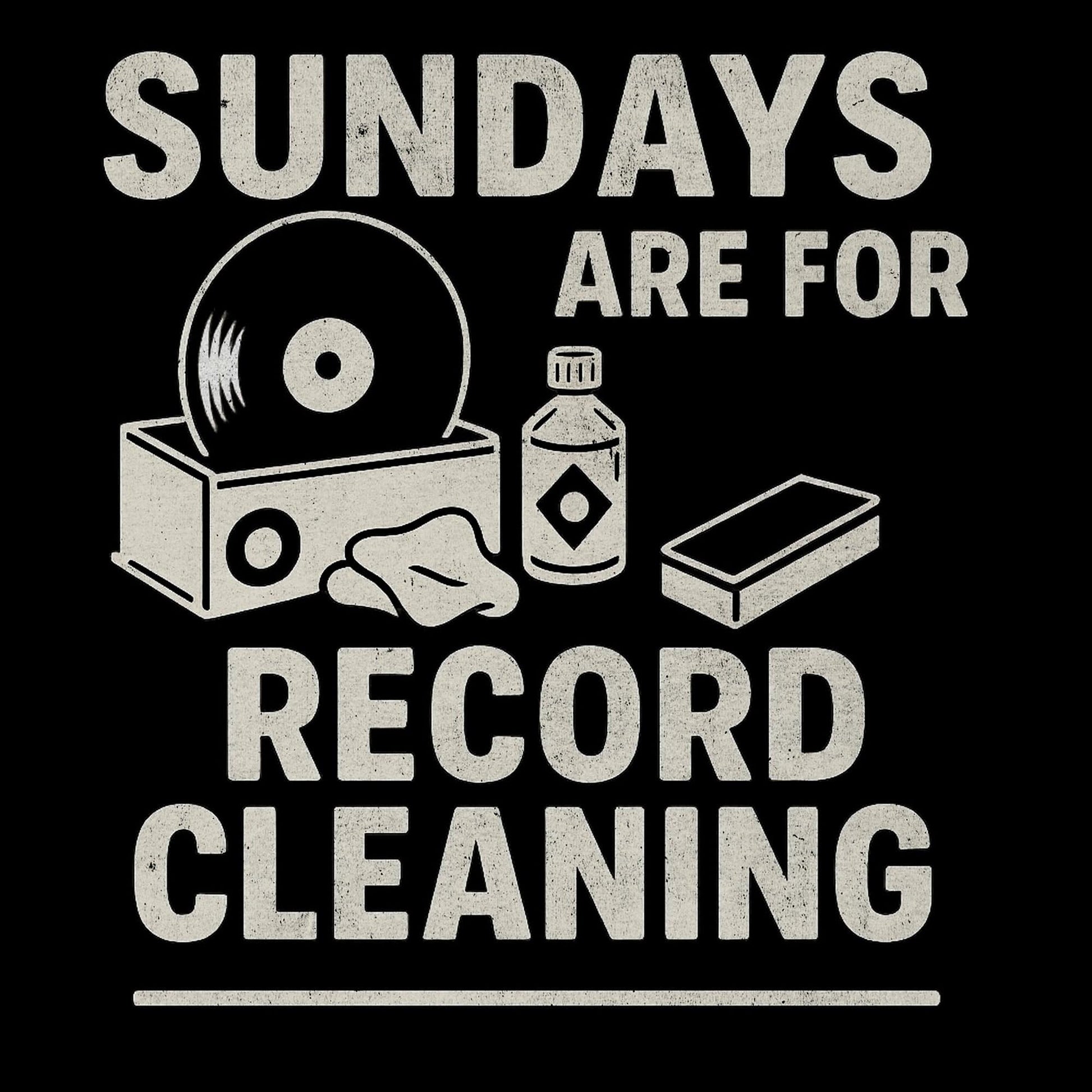 Sundays Are For Record Cleaning T-Shirt Sundays Are For Record Cleaning T-Shirt