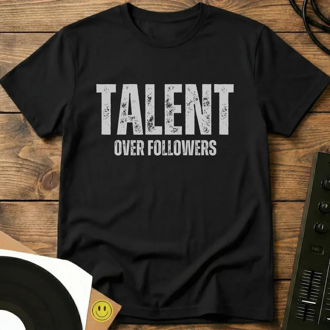 Talent Over Followers T-Shirt Black / S Talent Over Followers - Unisex Short-sleeve T-Shirt