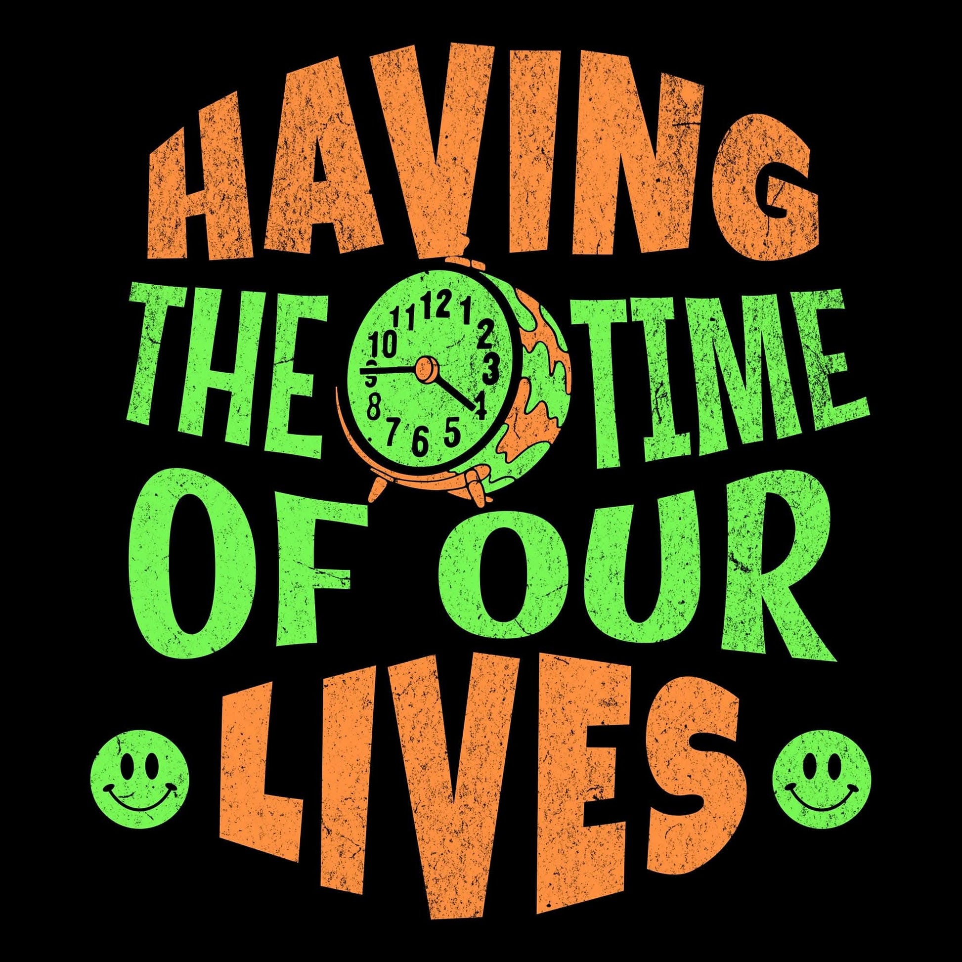 Time Of Our Lives T-Shirt Time Of Our Lives T-Shirt