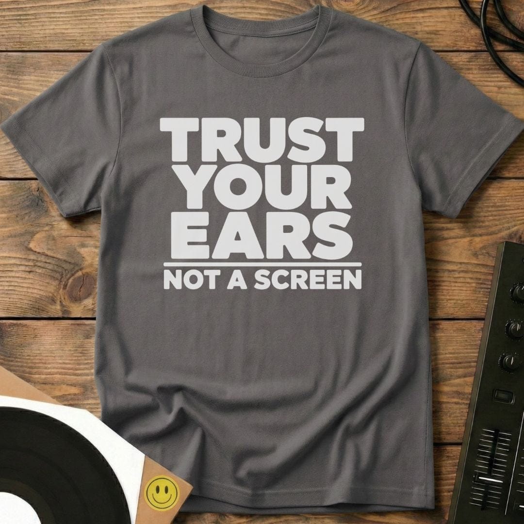 Trust Your Ears T-Shirt Charcoal / S Trust Your Ears T-Shirt
