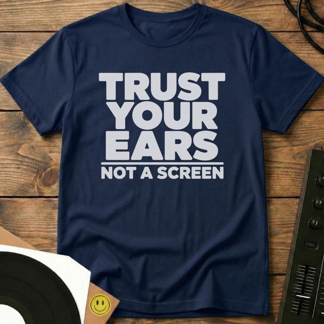 Trust Your Ears T-Shirt Navy / S Trust Your Ears T-Shirt