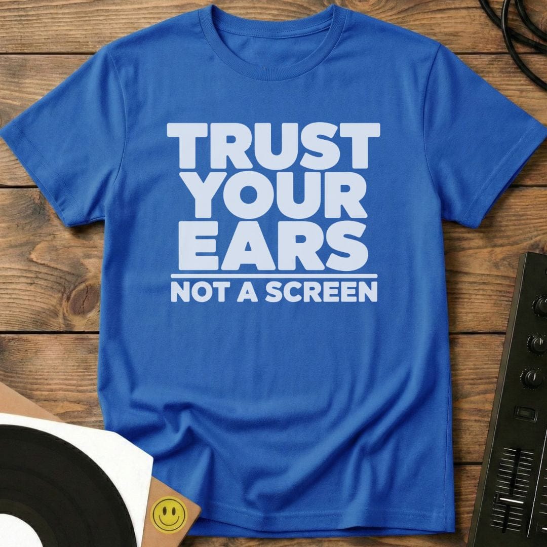 Trust Your Ears T-Shirt Royal / S Trust Your Ears T-Shirt