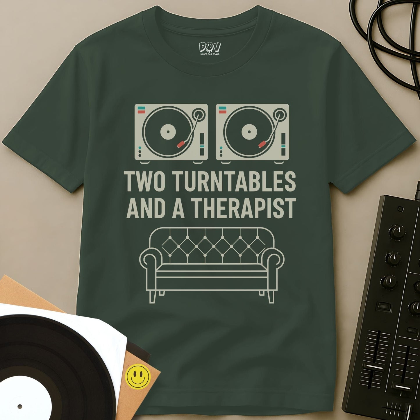 Two Turntables And A Therapist T-Shirt Military Green / S Two Turntables And A Therapist T-Shirt