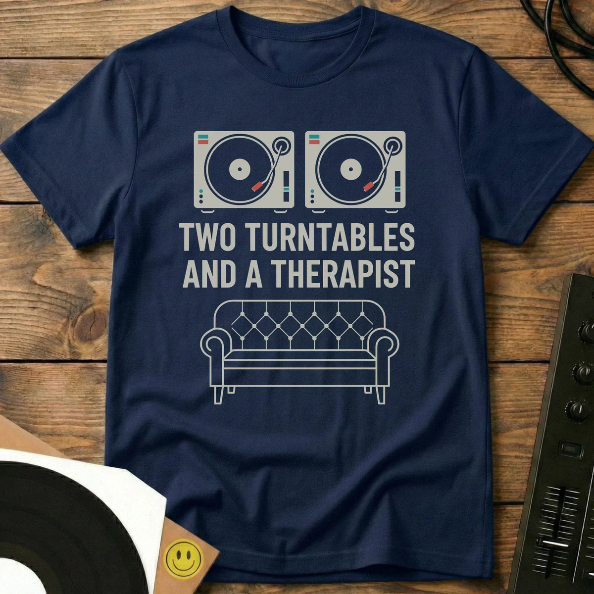 Two Turntables And A Therapist T-Shirt Navy / S Two Turntables And A Therapist T-Shirt