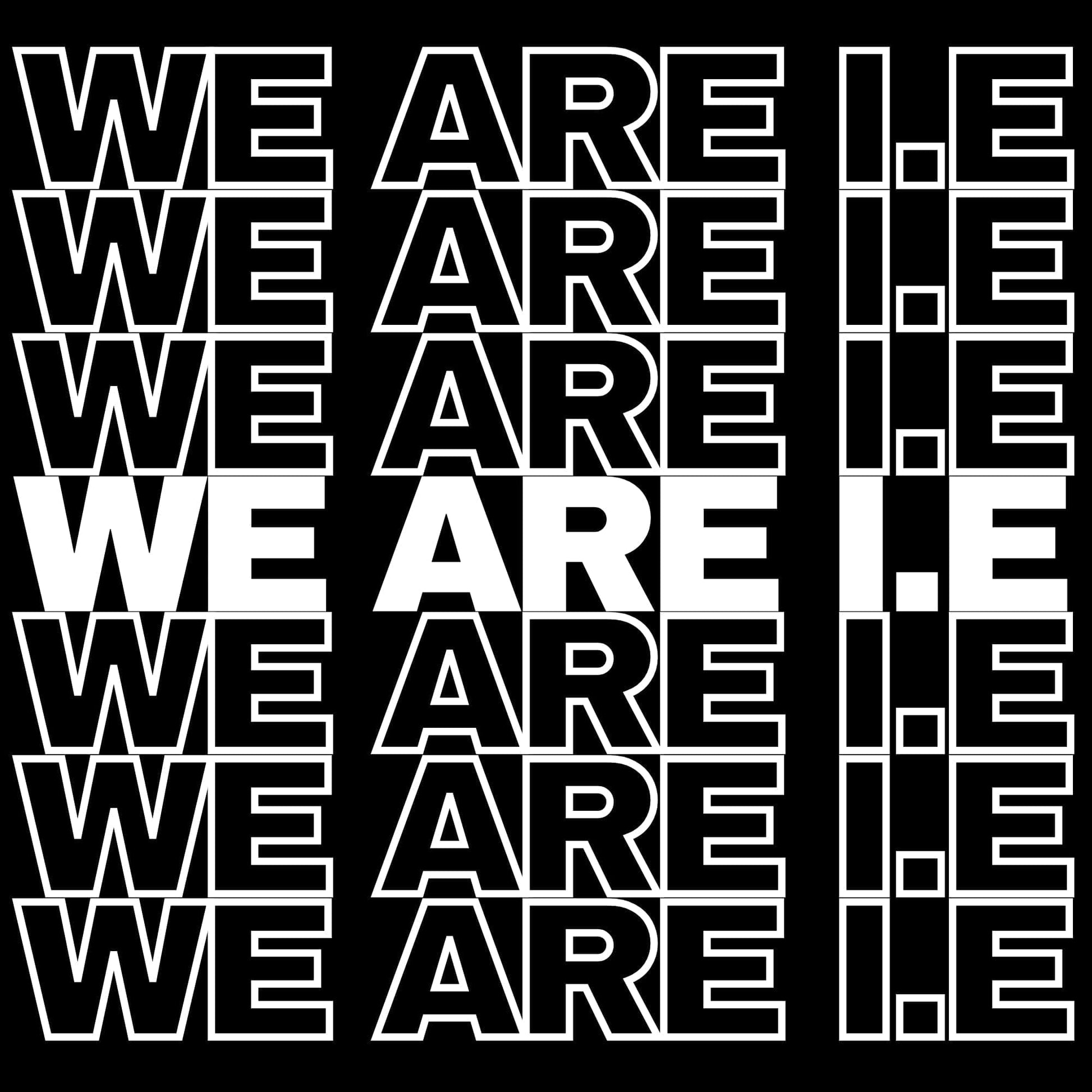 We Are I.E T-Shirt We Are I.E T-Shirt