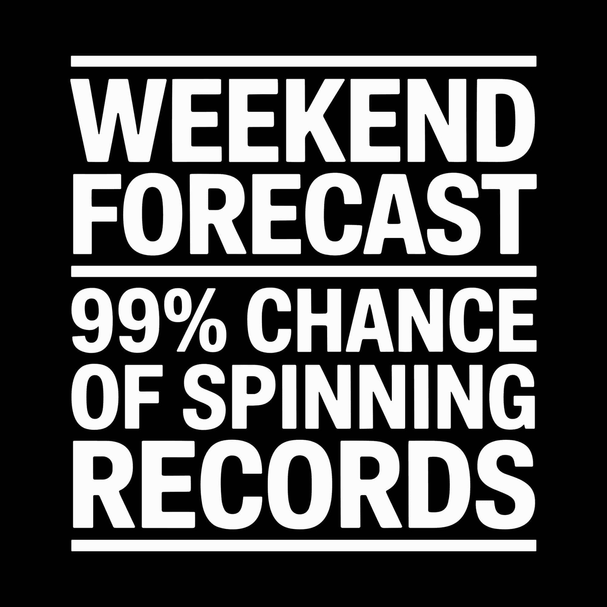 Weekend Forecast T-Shirt Weekend Forecast T-Shirt