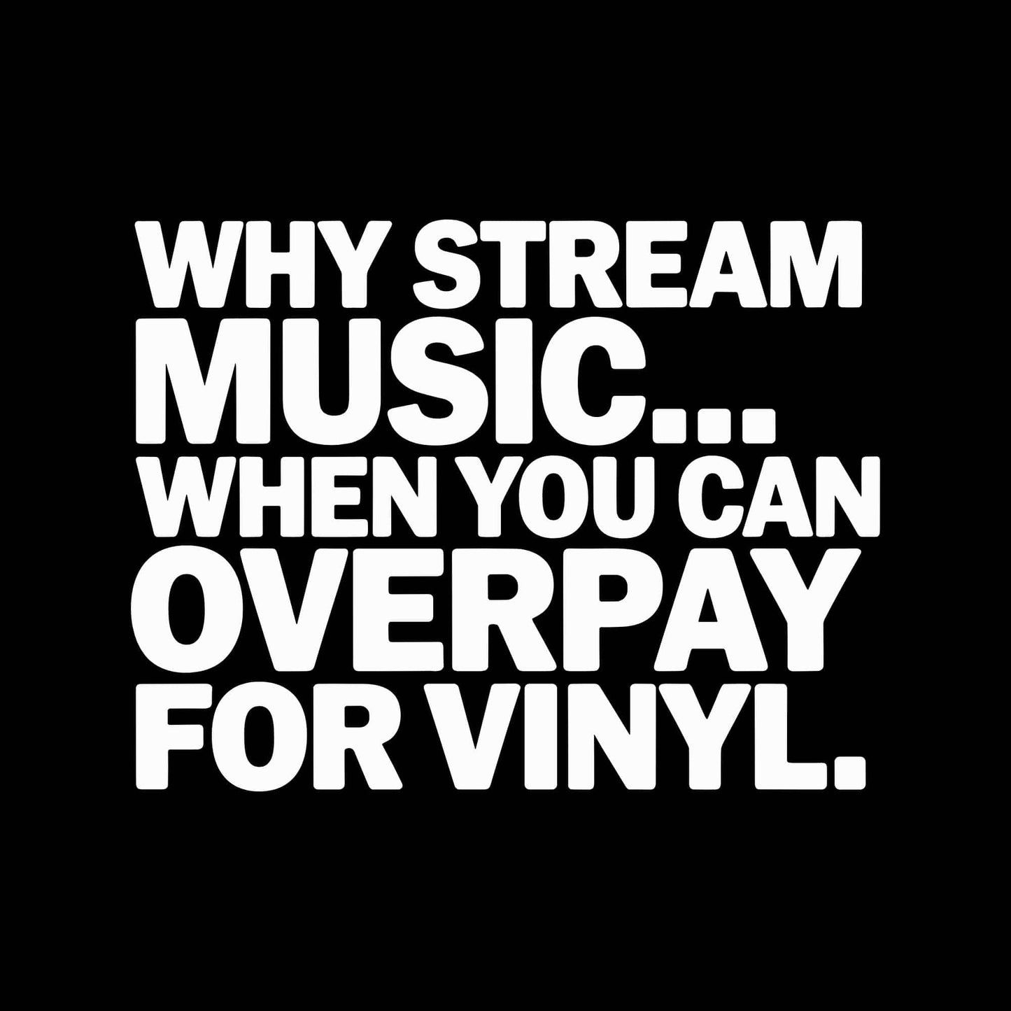 Why Stream Music T-Shirt Why Stream Music T-Shirt